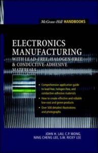Electronics Manufacturing: With Lead-free, Halogen Free, and Conductive Adhesive Materials: Book by John H. Lau Electronics Manufacturing: With Lead-free, Halogen Free, and Conductive Adhesive Materials: Book by John H. Lau