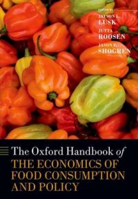 The Oxford Handbook of the Economics of Food Consumption and Policy: Book by Jayson L. Lusk , Jutta Roosen , Jason Shogren