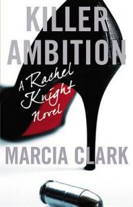 Killer Ambition: Book by Marcia Clark Killer Ambition: Book by Marcia Clark