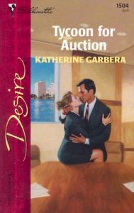 Tycoon for Auction: Book by Katherine Garbera Tycoon for Auction: Book by Katherine Garbera
