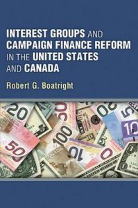 Interest Groups and Campaign Finance Reform in the United States and Canada: Book by Robert G. Boatright