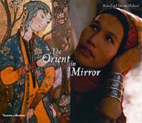 The Orient in a Mirror: Book by Roland Michaud The Orient in a Mirror: Book by Roland Michaud