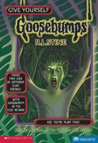 You'RE Plant Food (Give Yourself Goosebumps, 30): Book by R. L. Stine You'RE Plant Food (Give Yourself Goosebumps, 30): Book by R. L. Stine
