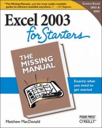 Excel 2003 for Starters the Missing Manual: Book by Matthew MacDonald Excel 2003 for Starters the Missing Manual: Book by Matthew MacDonald