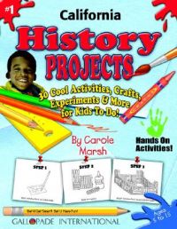 California History Projects - 30 Cool Activities, Crafts, Experiments & More for: Book by Carole Marsh