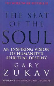 The Seat Of The Soul: Book by Gary Zukav The Seat Of The Soul: Book by Gary Zukav