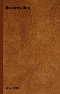 Resurrection: Book by Leo, Tolstoy Resurrection: Book by Leo, Tolstoy