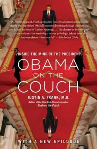 Obama on the Couch: Inside the Mind of the President: Book by Justin A Frank