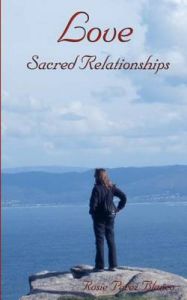 Love: Sacred Relationships: Book by Rosie Perez-Blanco Love: Sacred Relationships: Book by Rosie Perez-Blanco