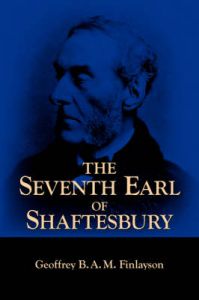 The Seventh Earl of Shaftesbury, 1801-1885: Book by Geoffrey, B.A.M. Finlayson The Seventh Earl of Shaftesbury, 1801-1885: Book by Geoffrey, B.A.M. Finlayson