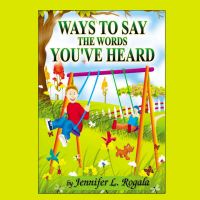 Ways to Say the Words You've Heard: Book by Jennifer L. Rogala