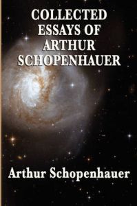 Collected Essays of Arthur Schopenhauer: Book by Arthur Schopenhauer