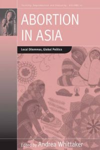 Abortion in Asia: Local Dilemmas, Global Politics