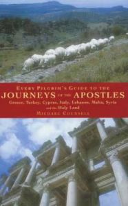 Every Pilgrim's Guide to the Journeys of the Apostles: Turkey, Greece, Cyprus, Crete, Italy, Malta: Book by Michael Counsell Every Pilgrim's Guide to the Journeys of the Apostles: Turkey, Greece, Cyprus, Crete, Italy, Malta: Book by Michael Counsell