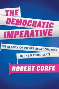 The Democratic Imperative: The Reality of Power Relationships in the Nation State: Book by Robert Corfe