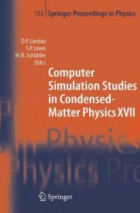 Computer Simulation Studies in Condensed-Matter Physics XVII: Proceedings of the Seventeenth Workshop Athens Ga USA February 16-20 2004 (English) (Hardcover): Book by Heinz-Bernd Schuttler Computer Simulation Studies in Condensed-Matter Physics XVII: Proceedings of the Seventeenth Workshop Athens Ga USA February 16-20 2004 (English) (Hardcover): Book by Heinz-Bernd Schuttler