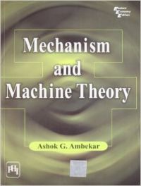 Mechanism And Machine Theory (English) 1st Edition (Paperback): Book by Ashok G. Ambekar Mechanism And Machine Theory (English) 1st Edition (Paperback): Book by Ashok G. Ambekar