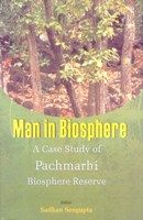 Man In Biosphere: A Case Study of Panchmarhi Biosphere Reserve: Book by Sadhan Sengupta
