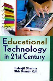 Educational Technology in 21st Century, 293pp., 2014 (English): Book by S. K. Koli I. Sharma