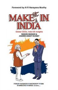 Make It In India : Global Ceos, Indo - Us Insights (english): Book by Ranjini Manian , Joanne Grady Huskey Make It In India : Global Ceos, Indo - Us Insights (english): Book by Ranjini Manian , Joanne Grady Huskey