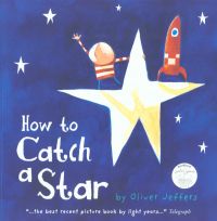 How To Catch A Star: Book by Oliver Jeffers How To Catch A Star: Book by Oliver Jeffers