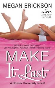 Make It Last: A Bowler University Novel: Book by Megan Erickson Make It Last: A Bowler University Novel: Book by Megan Erickson