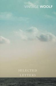 Selected Letters : Book by Virginia Woolf Selected Letters : Book by Virginia Woolf