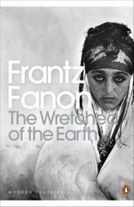 The Wretched of the Earth: Book by Frantz Fanon