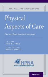 Physical Aspects of Care: Pain, Nausea and Vomiting, Dysphagia, and Bowel Management Physical Aspects of Care: Pain, Nausea and Vomiting, Dysphagia, and Bowel Management