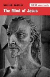 The Mind of Jesus: Book by William Barclay The Mind of Jesus: Book by William Barclay
