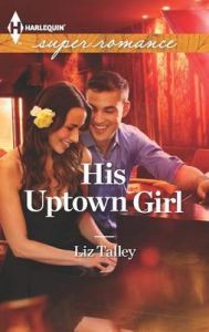 His Uptown Girl: Book by Liz Talley His Uptown Girl: Book by Liz Talley