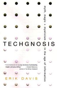 Techgnosis: Myth, Magic, and Mysticism in the Age of Information: Book by Erik Davis Techgnosis: Myth, Magic, and Mysticism in the Age of Information: Book by Erik Davis