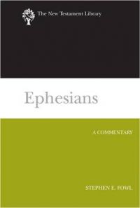 Ephesians (2012): A Commentary: Book by Stephen E Fowl (Loyola College, Maryland) Ephesians (2012): A Commentary: Book by Stephen E Fowl (Loyola College, Maryland)