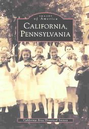 California, Pennsylvania: Book by California Area Historical Society California, Pennsylvania: Book by California Area Historical Society