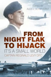 From Night Flak to Hijack: It's a Small World: Book by Reginald Levy From Night Flak to Hijack: It's a Small World: Book by Reginald Levy