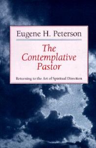 The Contemplative Pastor: Returning to the Art of Spiritual Director: Book by Eugene H. Peterson
