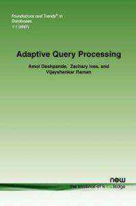 Adaptive Query Processing: Book by Amol Deshpande