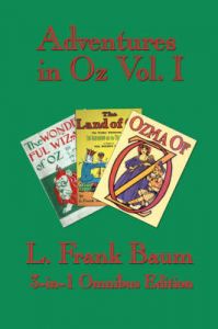 Adventures in Oz Vol. I: The Wonderful Wizard of Oz, The Marvelous Land of Oz, Ozma of Oz: Book by L. Frank Baum