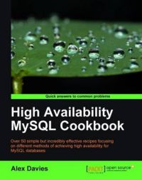 High Availability MySQL Cookbook: Book by A. Davies