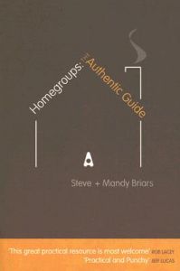 Homegroups: The Authentic Guide: Book by Steve Briars