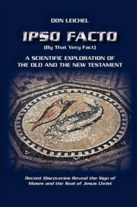 Ipso Facto: A Scientific Exploration of the Old and the New Testament: Book by Don Leichel Ipso Facto: A Scientific Exploration of the Old and the New Testament: Book by Don Leichel