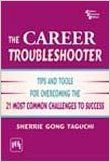 The Career Troubleshooter: Tips And Tools For Overcoming The 21 Most Common Challenges To Success (English) 01 Edition (Paperback): Book by Sherrie Gong Taguchi