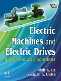 ELECTRIC MACHINES AND ELECTRIC DRIVES : PROBLEMS WITH SOLUTIONS: Book by D. Dutta ELECTRIC MACHINES AND ELECTRIC DRIVES : PROBLEMS WITH SOLUTIONS: Book by D. Dutta