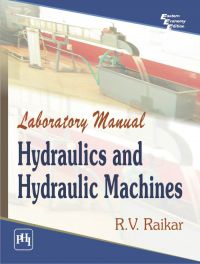 LABORATORY MANUAL HYDRAULICS AND HYDRAULIC MACHINES: Book by RAIKAR R. V.