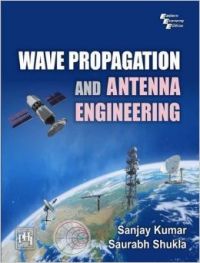 WAVE PROPAGATION AND ANTENNA ENGINEERING (English) (Paperback Kumar Sanjay Shukla Saurabh): Book by Sanjay Kumar WAVE PROPAGATION AND ANTENNA ENGINEERING (English) (Paperback Kumar Sanjay Shukla Saurabh): Book by Sanjay Kumar