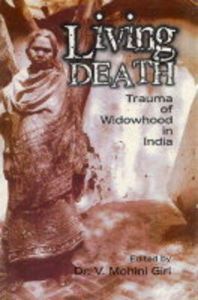 Living Death: Trauma of Widowhood In India: Book by V.Mohini Giri Living Death: Trauma of Widowhood In India: Book by V.Mohini Giri