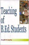 Teaching of B.Ed. Students, 196 pp, 2008 (English) 01 Edition: Book by Anjili Gupta