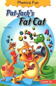PHONICS FUN PAT-JACKS FAT CAT LEVEL 1B: Book by Gita Nath PHONICS FUN PAT-JACKS FAT CAT LEVEL 1B: Book by Gita Nath