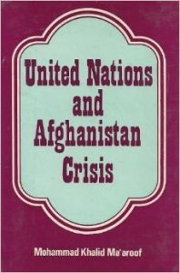 United Nations and Afghanistan Crisis: Book by Mohammed Khalid Maaroof
