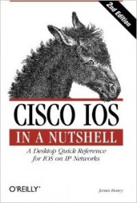 Cisco IOS in a Nutshell : A Desktop Quick Reference for IOS on IP Network (English) 2nd Edition: Book by James Boney Cisco IOS in a Nutshell : A Desktop Quick Reference for IOS on IP Network (English) 2nd Edition: Book by James Boney